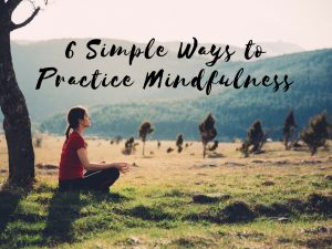 Blog - 6 Simple Ways to Practice Mindfulness